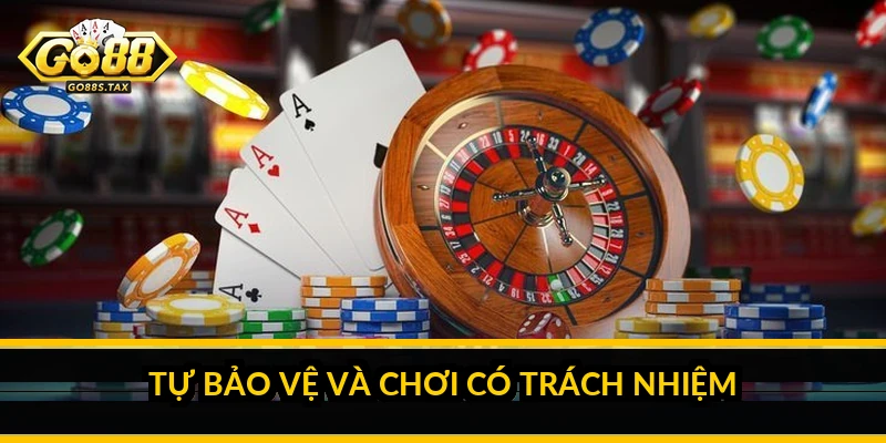 Tự bảo vệ và chơi có trách nhiệm