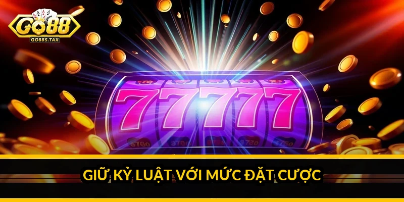 Giữ kỷ luật với mức đặt cược